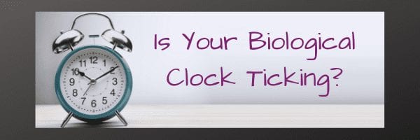 Is Your Biological Clock Ticking?